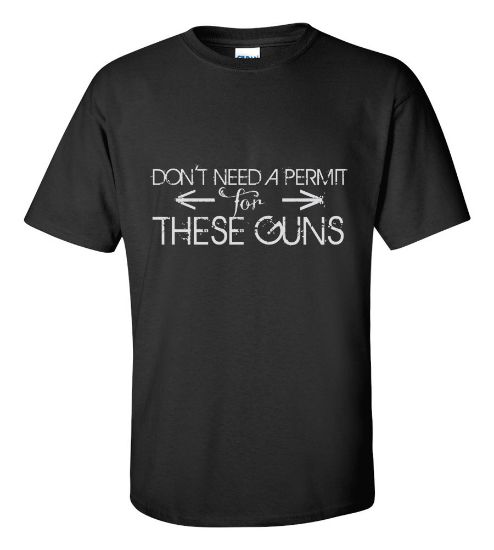 Picture of Don't Need a Permit for These Guns T-shirt
