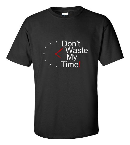 Picture of Don't Waste My Time T-shirt