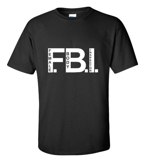 Picture of F.B.I. - Female Body Inspector T-shirt