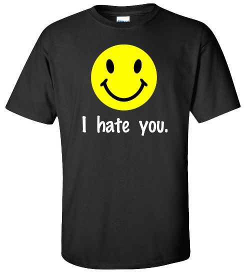 Picture of I Hate You Funny Offensive T-shirt