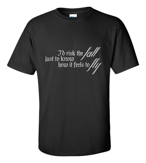 Picture of I'd Risk The Fall Just To Know How It Feels To Fly T-shirt