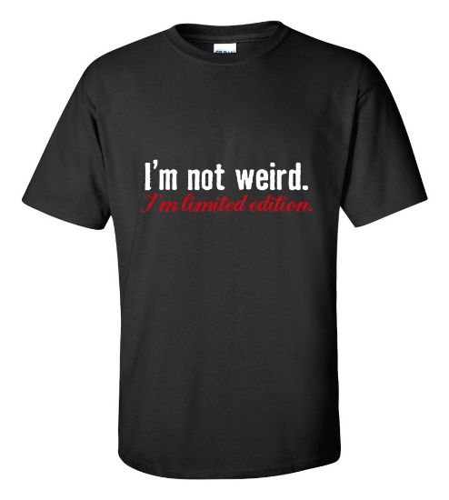 Picture of I'm Not Weird I'm Limited Edition T-shirt