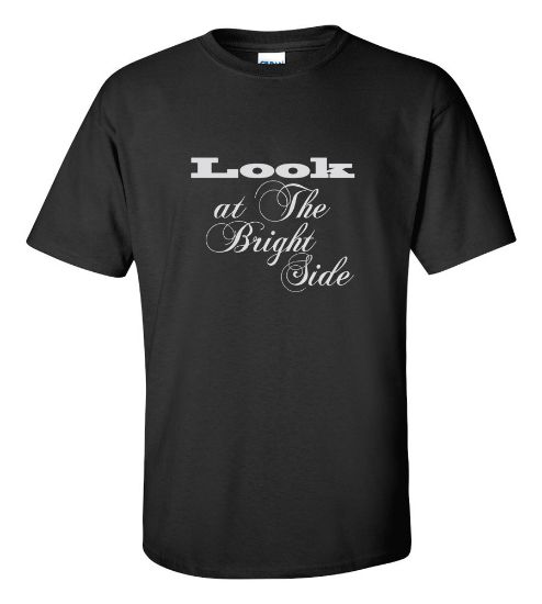 Picture of Look At The Bright Side T-shirt New Funny Humor College