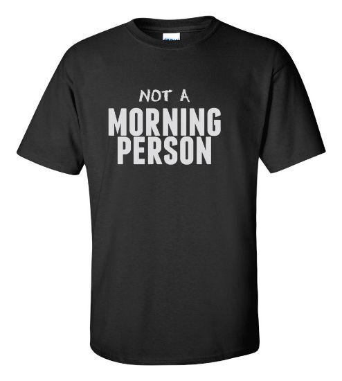 Picture of Not A Morning Person T-shirt Funny College