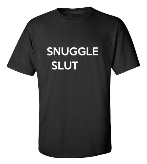 Picture of Snuggle Slut T-shirt