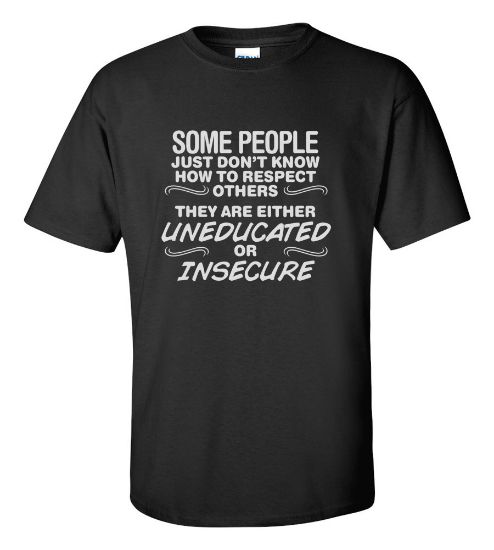 Picture of Some People Just Don't Know How To Respect Others T-shirt
