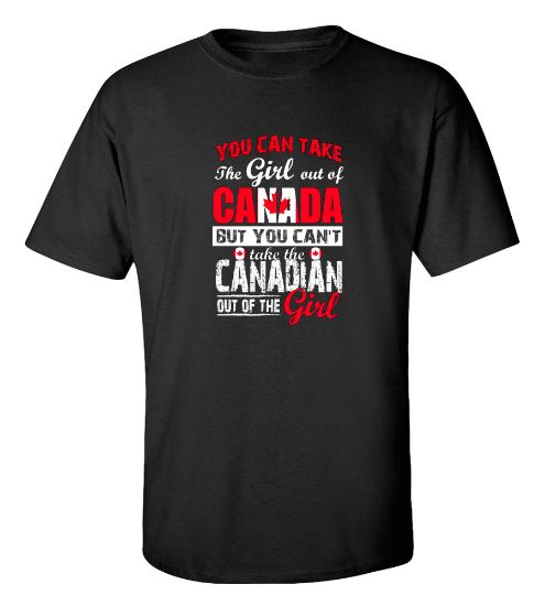 Picture of You Can Take the Girl Out Of Canada T-shirt