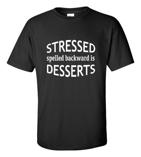 Picture of Stressed Spelled Backward Is Desserts T-shirt