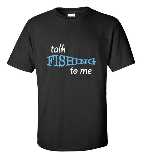 Picture of Talk Fishing To Me T-shirt