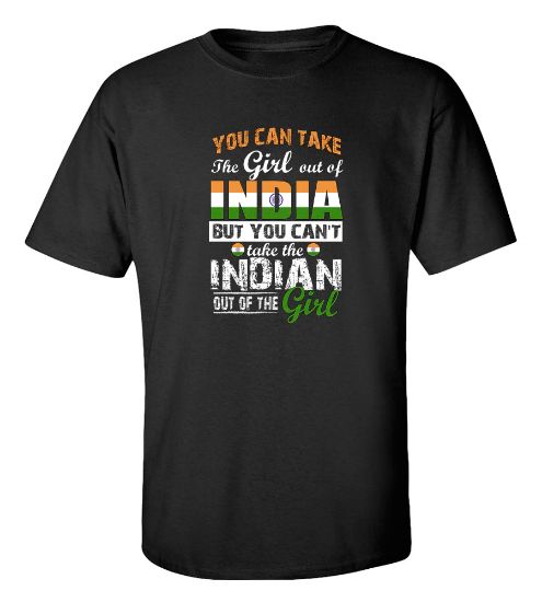 Picture of You Can Take the Girl Out Of India T-shirt