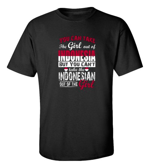 Picture of You Can Take the Girl Out Of Indonesia T-shirt