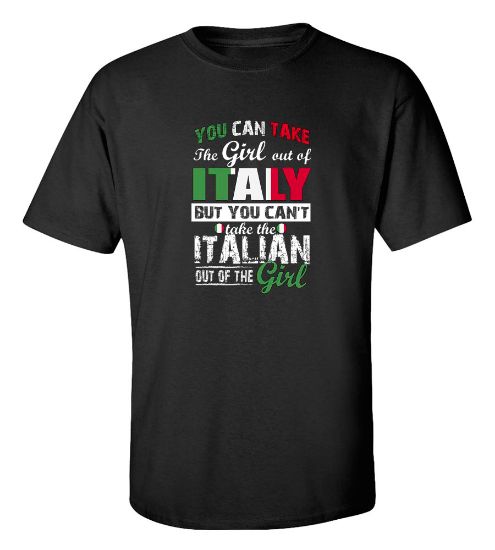 Picture of You Can Take the Girl Out Of Italy T-shirt