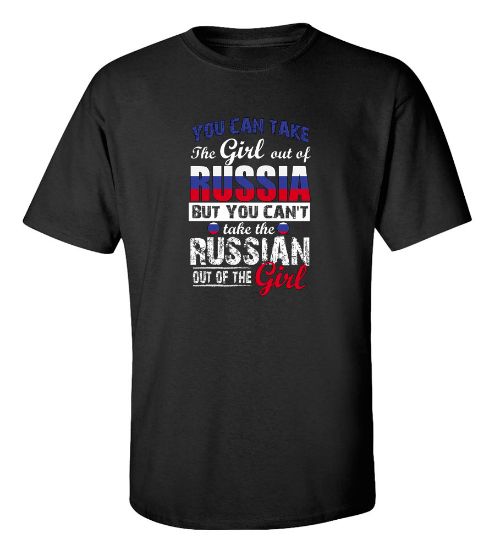 Picture of You Can Take the Girl Out Of Russia T-shirt