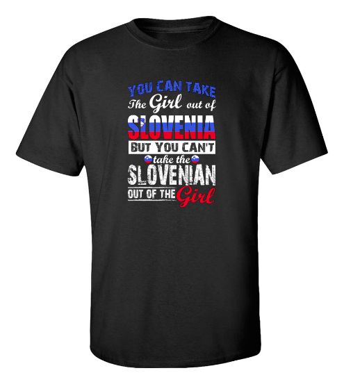 Picture of You Can Take the Girl Out Of Slovenia T-shirt