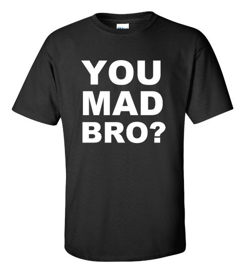 Picture of You Mad Bro T-Shirt