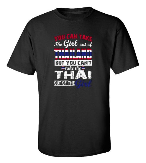 Picture of You Can Take the Girl Out Of Thailand T-shirt