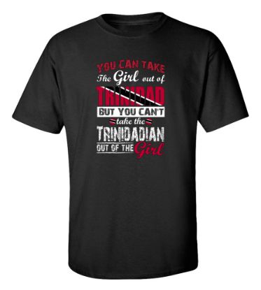 Picture of You Can Take the Girl Out Of Trinidad T-shirt