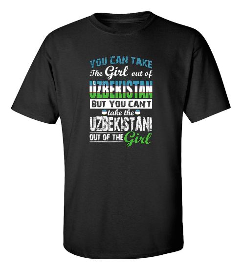 Picture of You Can Take the Girl Out Of Uzbekistan T-shirt